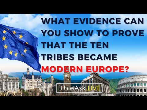 What irrefutable evidence can you provide to prove that the ten tribes became modern Europe?