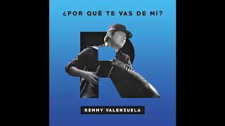 Remmy Valenzuela ¿Porque Te Vas De Mi? 2019