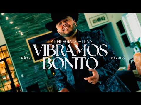 La Energía Norteña - Vibramos Bonito (Video Oficial)