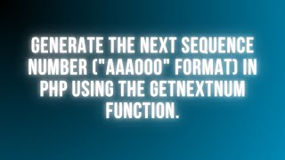 Generate the Next Sequence Number like AAA000 in PHP | getNextNum Function