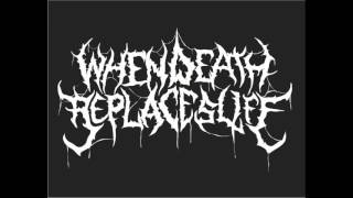 Death Replaces Life Demo - When Death Replaces Life