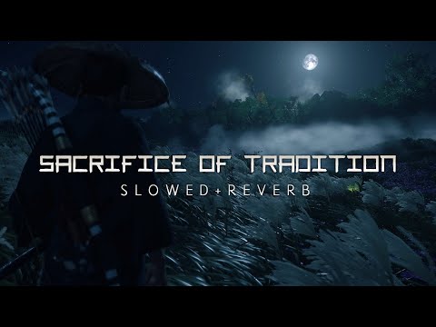 Ghost Of Tsushima - Sacrifice Of Tradition (Slowed + Reverb)