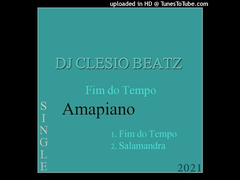 DJ Clesio Beatz - Fim do Tempo (Amapiano) (Prod. Clesio Beatz) (2021) (Audio)