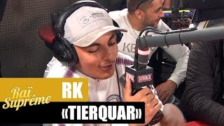 [INÉDIT] RK &quot;Tierquar&quot; #RaïSuprême