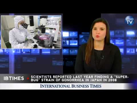 (God Sign's of the times) Untreatable Gonorrhea 'Super Bug' Spreading Around the World
