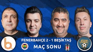 Fenerbahçe 2 - 1 Beşiktaş Derbi Maç Sonu  Bı�