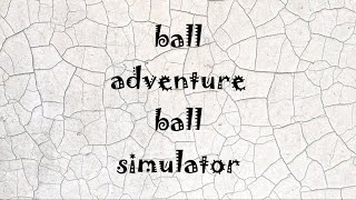 Ball Adventure Ball Simulator
