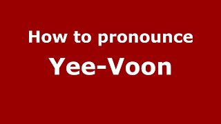 How to pronounce Yee-Voon