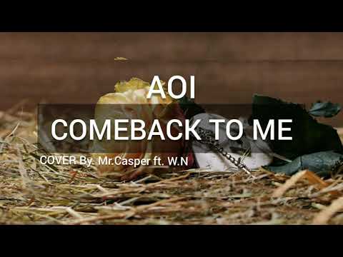 COMEBACK TO ME - AOI (cover by. Mr.casper ft. W.N)