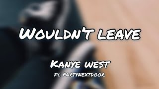 Wouldn’t Leave - Kanye West - Lyrics