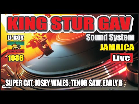 KING STUR GAV Sound System CLASSIC 1986 SUPER CAT, JOSEY WALES, ADMIRAL BAILEY, TENOR SAW, EARLY B