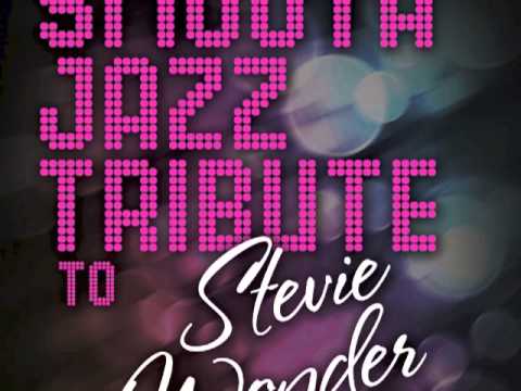 Love's In Need of Love Today - Stevie Wonder Smooth Jazz Tribute