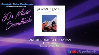Take Me Down To The Ocean - Elton John (&quot;Summer Lovers&quot;, 1982)