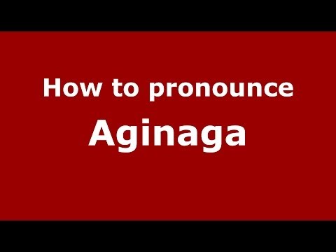 How to pronounce Aginaga (Spain/Spanish) - PronounceNames.com