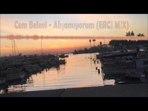 Cem Belevi - Alışamıyorum(Erci Remix)