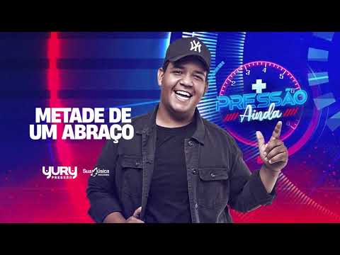 Yury Pressão - Metade de Um Abraço (Áudio Oficial)