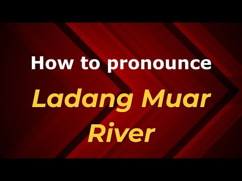 How to pronounce Ladang Muar River in Malaysia (Malaysian pronunciation)? - Pronounce Names
