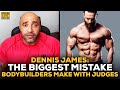 Dennis James: The Biggest Mistake Bodybuilders Make With The Judges