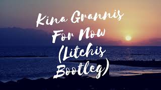 Kina Grannis - For Now (Litchis Bootleg)