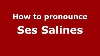 How to pronounce Ses Salines