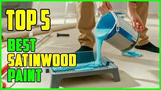 TOP 5 Best Satinwood Paint 2026 | We Tested the Best Satinwo