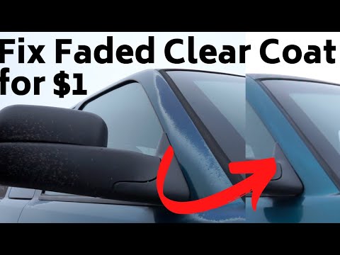 How To Fix Clear Coat Fade And Failure for $1 in 5 Minutes!