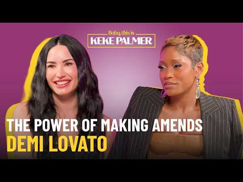 Demi Lovato on Healing, Making Amends, & Forgiving Her Younger Self | Baby, this is Keke Palmer