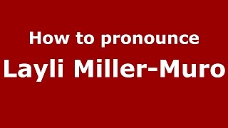 How to pronounce Layli Miller-Muro
