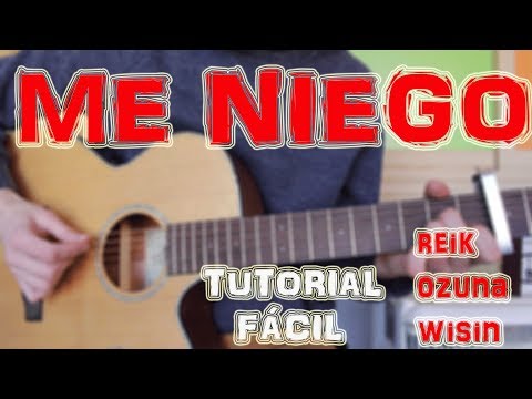 Cómo tocar "Me Niego" Reik, Ozuna, Wisin en Guitarra. TUTORIAL FÁCIL