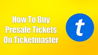 How To Buy Presale Tickets On Ticketmaster