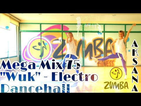Zumba® MEGA MIX 75 Wuk by Richie Loop ft Johnny Roxx - Electro Dancehall Choreo by Aksana