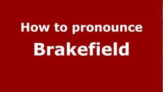 How to pronounce Brakefield