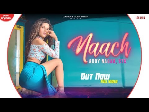 Naach - Addy Nagar , STK ft. Radhika Bangia | Official Music Video | New Hindi Songs