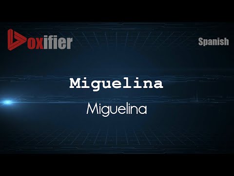 How to Pronounce Miguelina (Miguelina) in Spanish - Voxifier.com