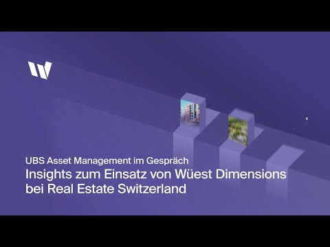 Insights zum Einsatz von Wüest Dimensions bei UBS Asset Management