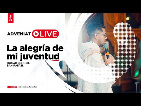 ADVENIAT LIVE - La alegría de mi juventud