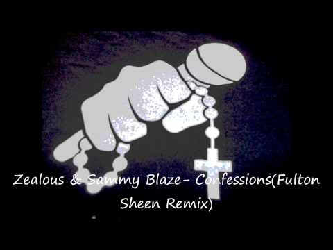 Zealous & Sammy Blaze  Confessions Fulton Sheen Remix)