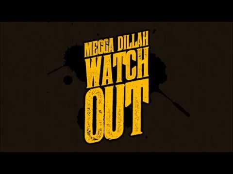 Megga Dillah - Watch Out