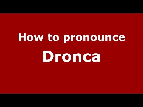 How to pronounce Dronca (Romanian/Romania)  - PronounceNames.com