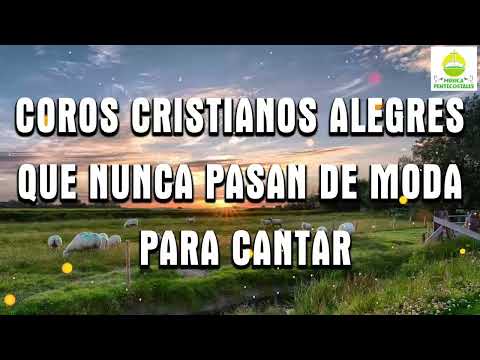 Coros Cristianos Alegres Que Nunca Pasan De Moda Para Cantar - Popurri De Coros De Avivamiento