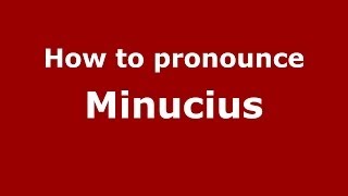 How to pronounce Minucius