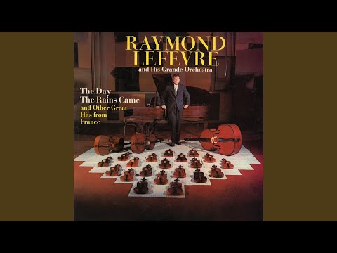 The Day The Rains Came by Raymond Lefevre and His Orchestra — 1958 Hot 100 hit