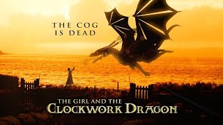 The Cog is Dead - The Girl and the Clockwork Dragon