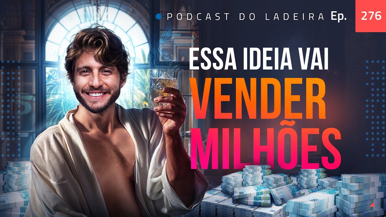 Ep. 276 - Essa ideia vai vender milhões