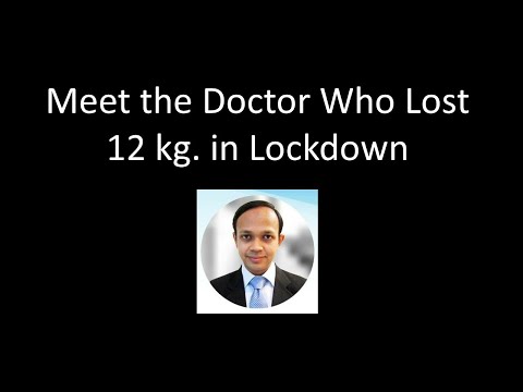 Meet the Doctor who lost 12 kg in Lockdown