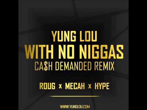 Yung Lou - With No Niggas [Kash Demanded Remix]