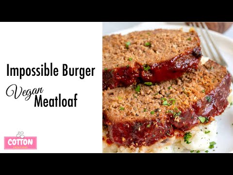 OH! SO Delicious!! Impossible Burger Vegan Meatloaf | Quick & Easy But VERY Satisfying!!