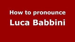 How to pronounce Luca Babbini