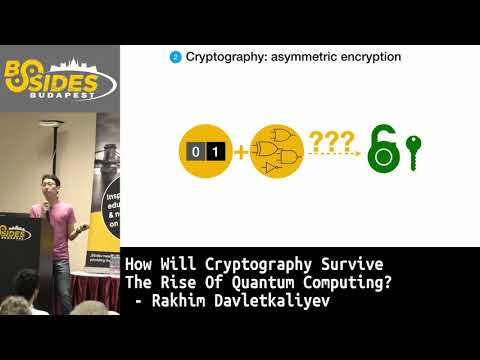 BSidesBUD2019: How Will Cryptography Survive The Rise Of Quantum Computing? - Rakhim Davletkaliyev