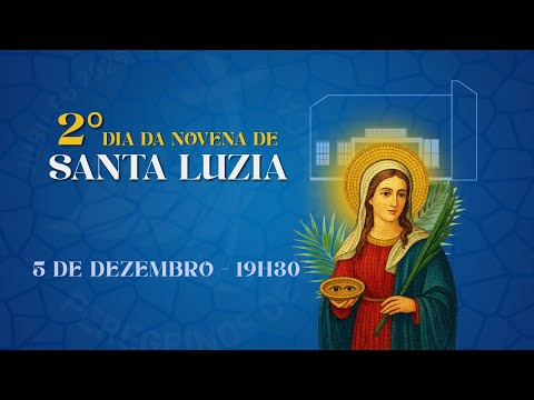2º Dia da Novena de Santa Luzia - 05/12